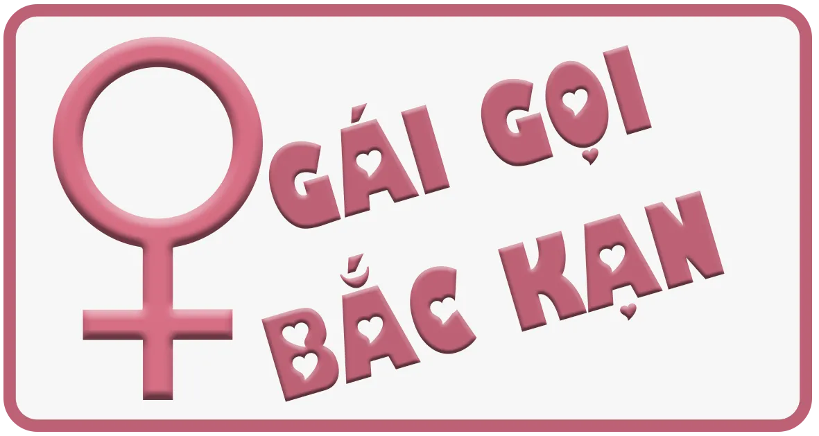GÁI GỌI BẮC KẠN